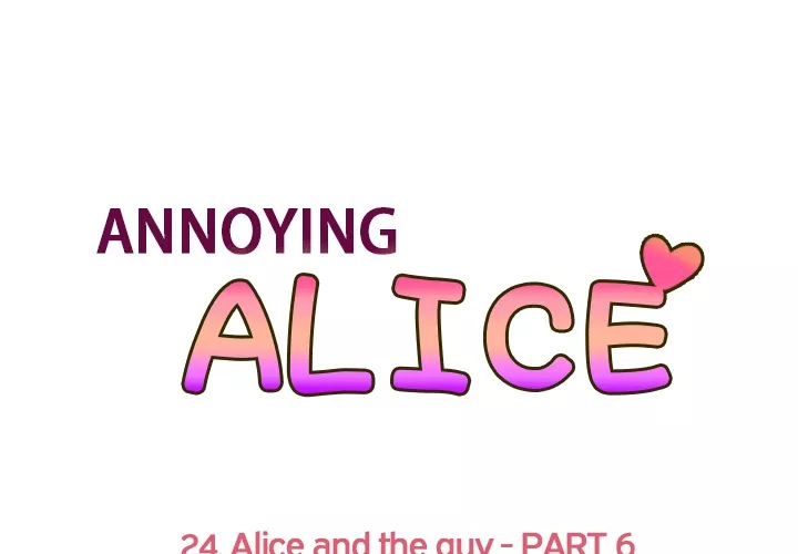 Read Annoying Alice Chapter 24 - Episode 24: Alice and the Guy (Part 6) Online