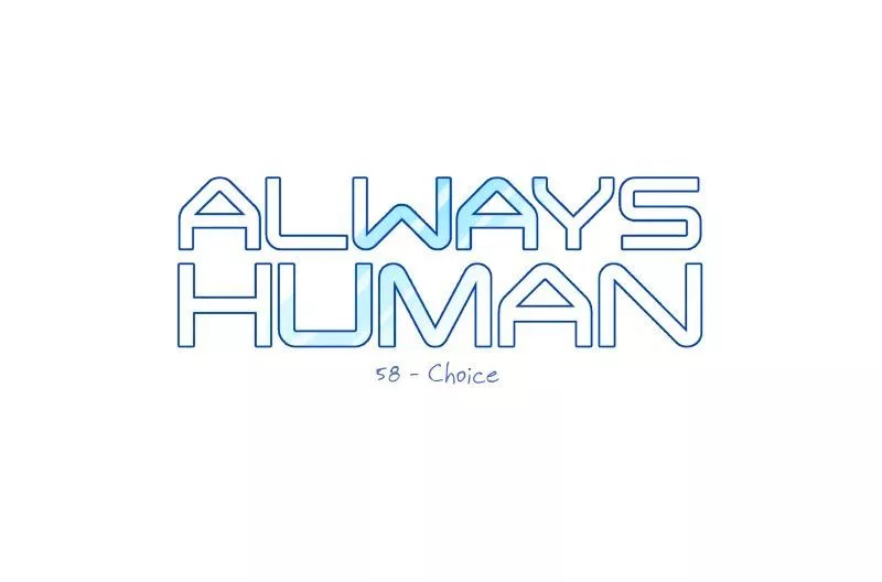 Read Always Human Chapter 62 - Choice Online