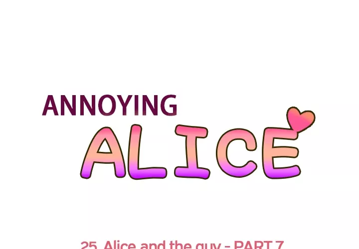 Read Annoying Alice Chapter 25 - Episode 25: Alice and the Guy (Part 7) Online