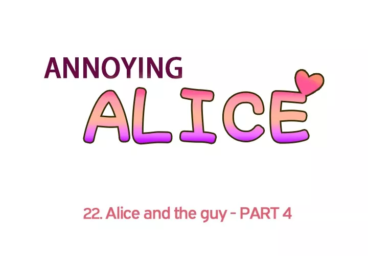 Read Annoying Alice Chapter 22 - Episode 22: Alice and the Guy (Part 4) Online