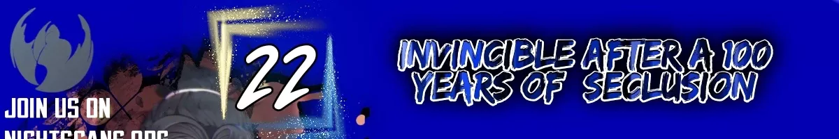 Read Invincible After 100 Years of Seclusion Chapter 22 Online