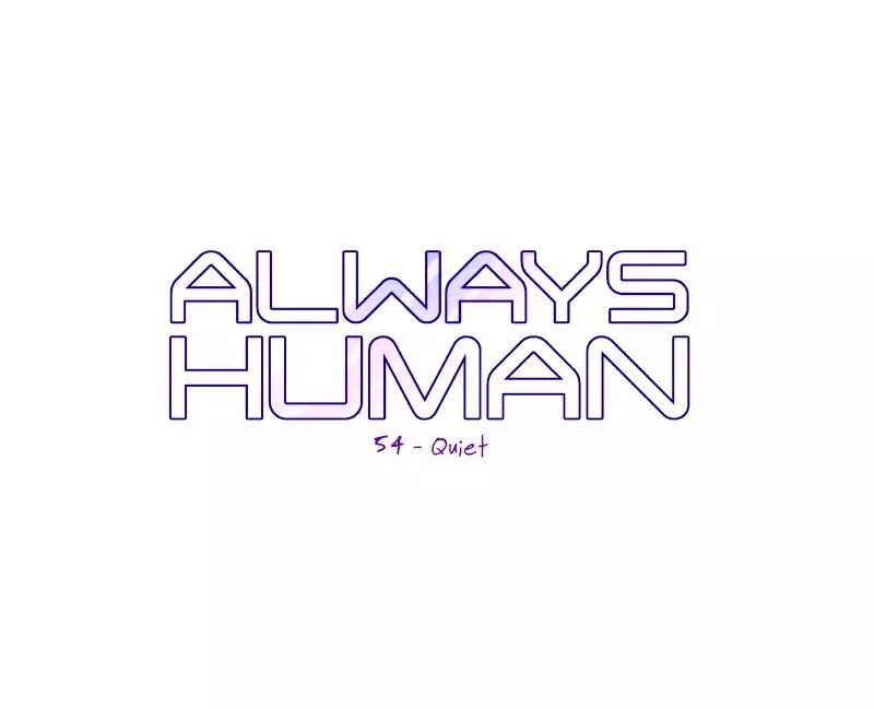 Read Always Human Chapter 59 - Quiet Online