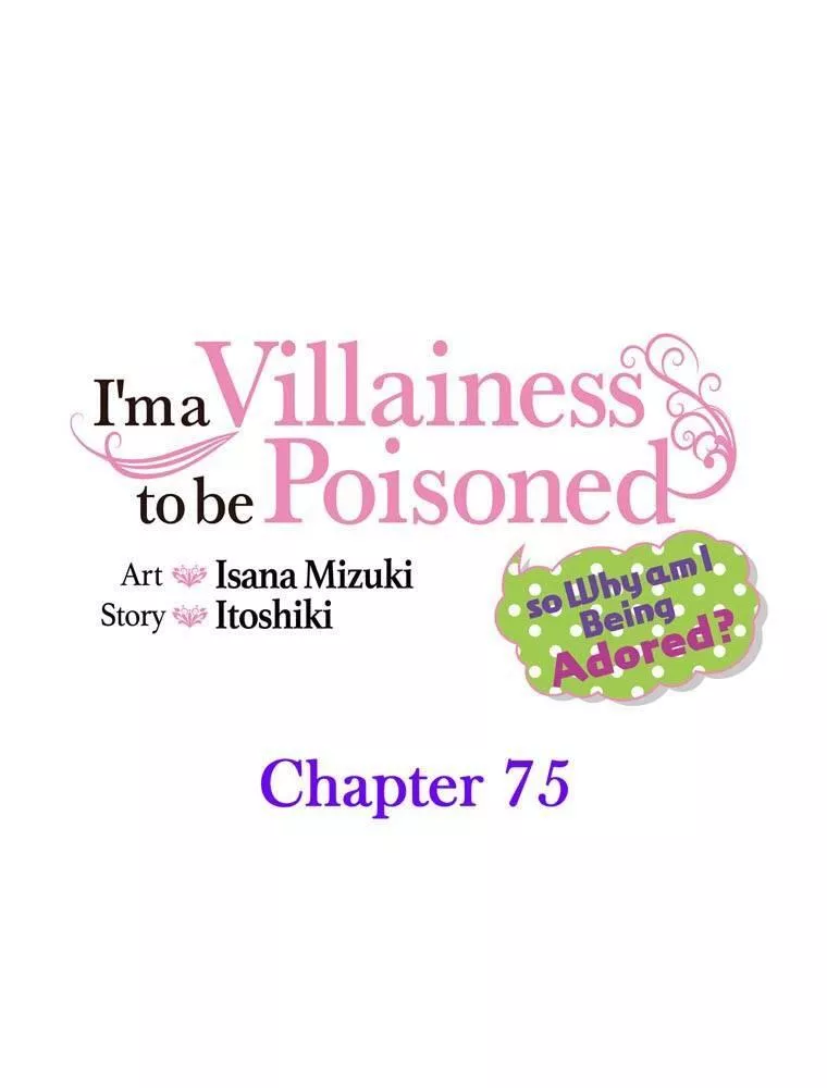 Read I’m A Villainess To Be Poisoned, So Why Am I Being Adored? Chapter 75 Online