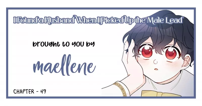 Read I Found a Husband When I Picked Up the Male Lead Chapter 49 Online