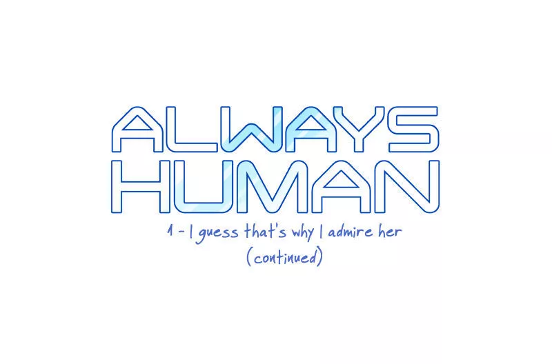 Read Always Human Chapter 1.5 - 1 - I guess that's why I admire her (continued) Online