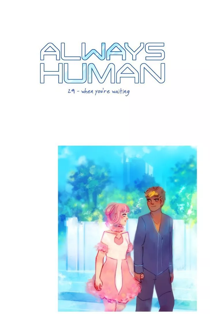 Read Always Human Chapter 29 - 29 - When You're Waiting Online