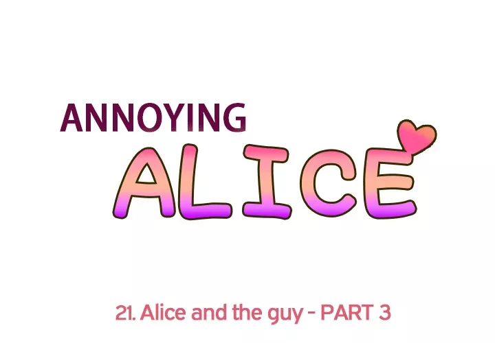 Read Annoying Alice Chapter 21 - Episode 21: Alice and the Guy (Part 3) Online