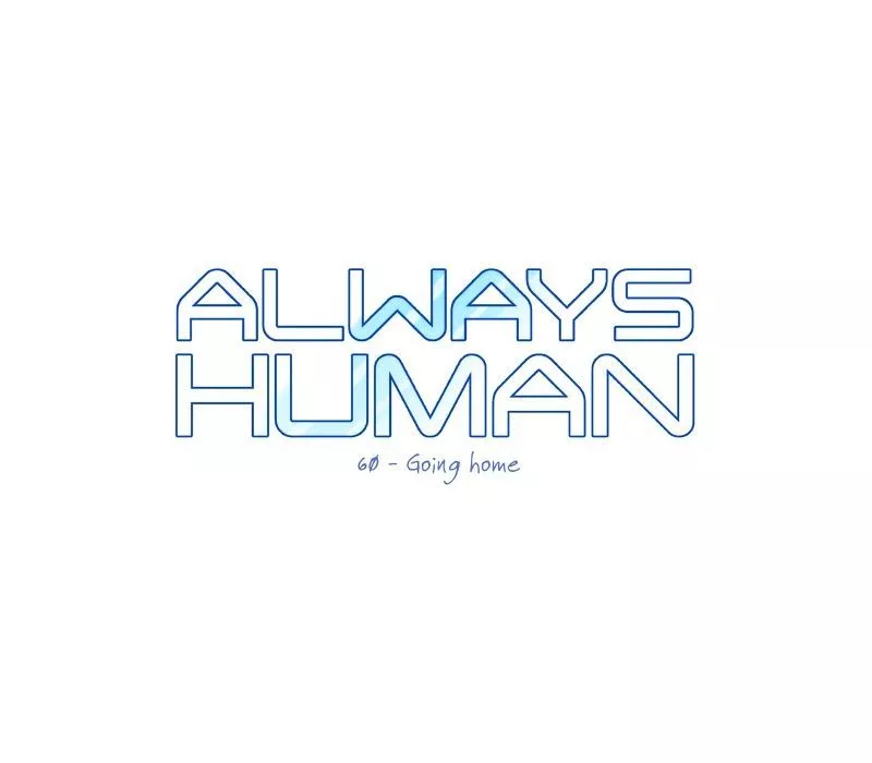 Read Always Human Chapter 64 - Going Home Online