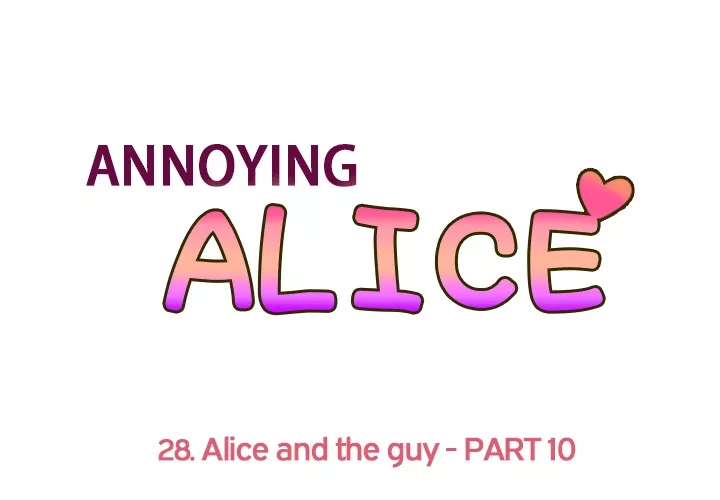 Read Annoying Alice Chapter 28 - Episode 28: Alice and the Guy (Part 10) Online