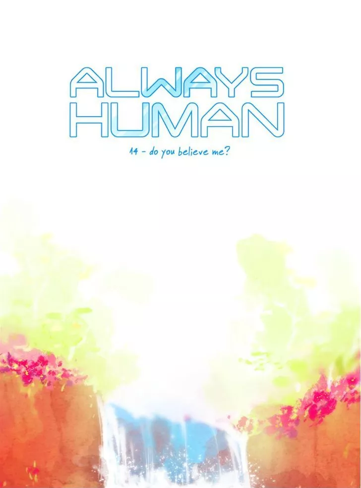 Read Always Human Chapter 14 - 14 - Do You Believe Me? Online